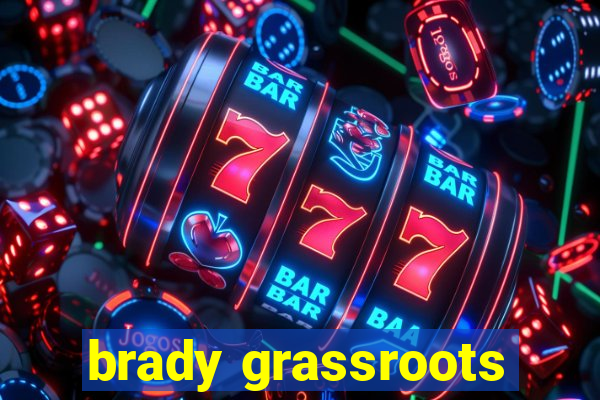 brady grassroots